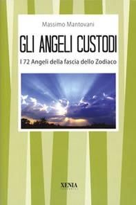Gli angeli custodi. I 72 angeli della fascia dello zodiaco - Librerie.coop