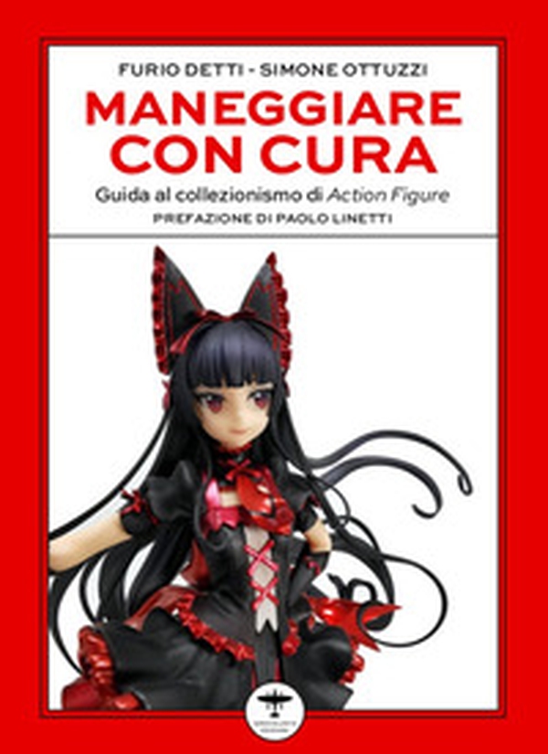 Maneggiare con cura. Guida al collezionismo di Action Figure - Librerie.coop Maneggiare con cura. Guida al collezionismo di Action Figure - Librerie.coop