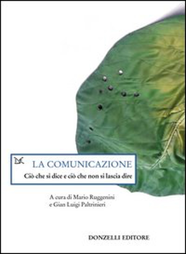 La comunicazione. Ciò che si dice e ciò che non si lascia dire - Librerie.coop