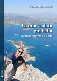 La mia scalata più bella scoprendo il senso della vita - Librerie.coop