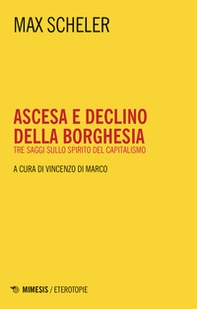 Ascesa e declino della borghesia. Tre saggi sullo spirito del capitalismo - Librerie.coop