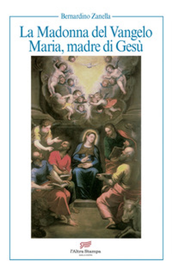 La Madonna del Vangelo. Maria, madre di Gesù - Librerie.coop