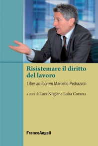 Risistemare il diritto del lavoro. Liber amicorum Marcello Pedrazzoli - Librerie.coop Risistemare il diritto del lavoro. Liber amicorum Marcello Pedrazzoli - Librerie.coop