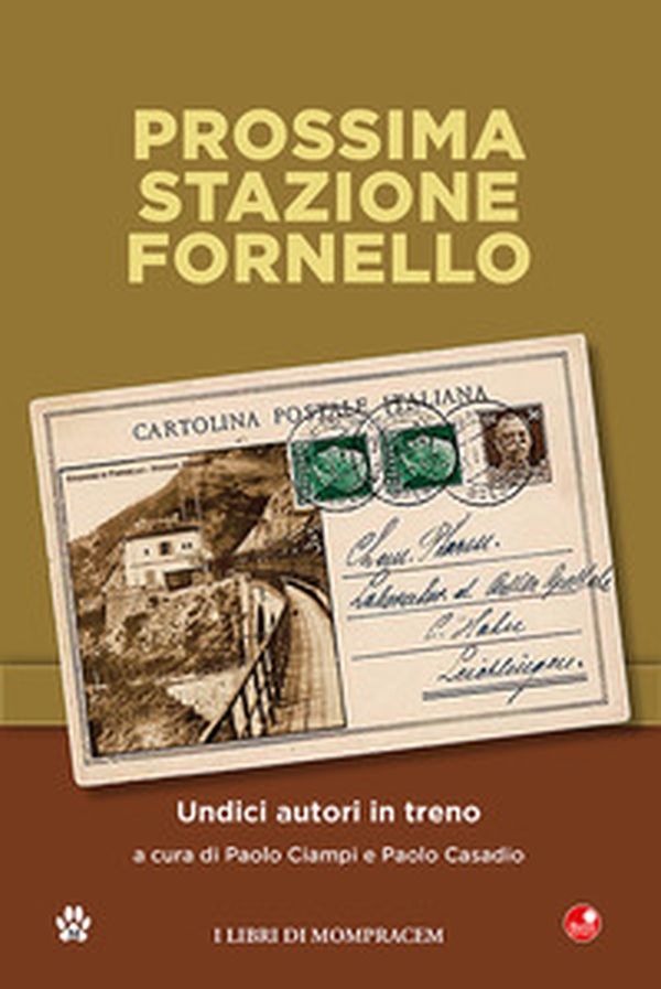 Prossima stazione Fornello. Undici autori in treno - Librerie.coop Prossima stazione Fornello. Undici autori in treno - Librerie.coop