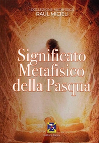 Significato metafisico della Pasqua - Librerie.coop