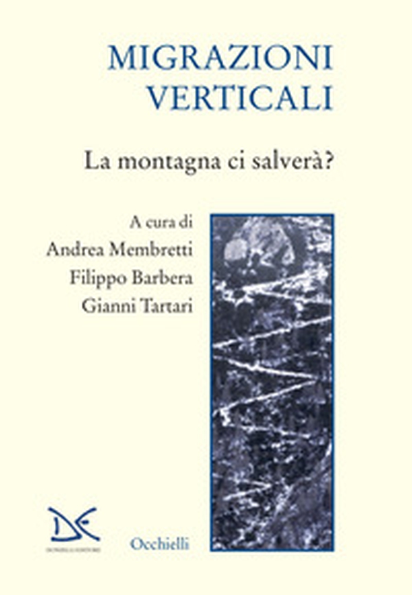 Migrazioni verticali. La montagna ci salverà? - Librerie.coop Migrazioni verticali. La montagna ci salverà? - Librerie.coop