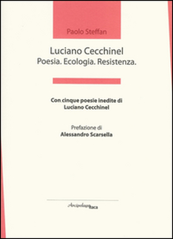Luciano Cecchinel. Poesia. Ecologia. Resistenza - Librerie.coop Luciano Cecchinel. Poesia. Ecologia. Resistenza - Librerie.coop