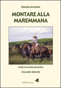 Montare alla maremmana. Ediz. italiana e inglese - Librerie.coop Montare alla maremmana. Ediz. italiana e inglese - Librerie.coop