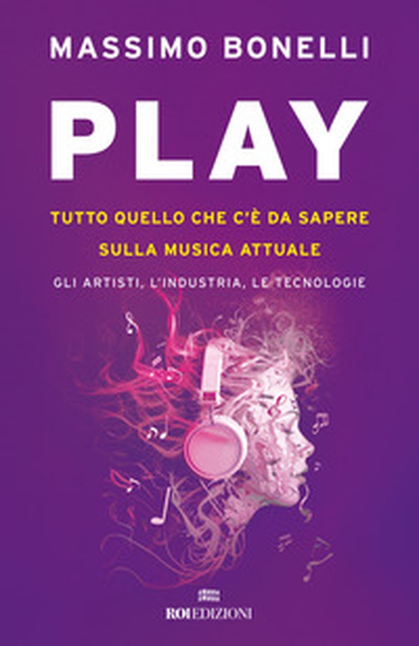 Play. Tutto quello che c'è da sapere sulla musica attuale. Gli artisti, l'industria, le tecnologie - Librerie.coop Play. Tutto quello che c'è da sapere sulla musica attuale. Gli artisti, l'industria, le tecnologie - Librerie.coop