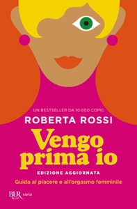Vengo prima io. Guida al piacere e all'orgasmo femminile - Librerie.coop Vengo prima io. Guida al piacere e all'orgasmo femminile - Librerie.coop