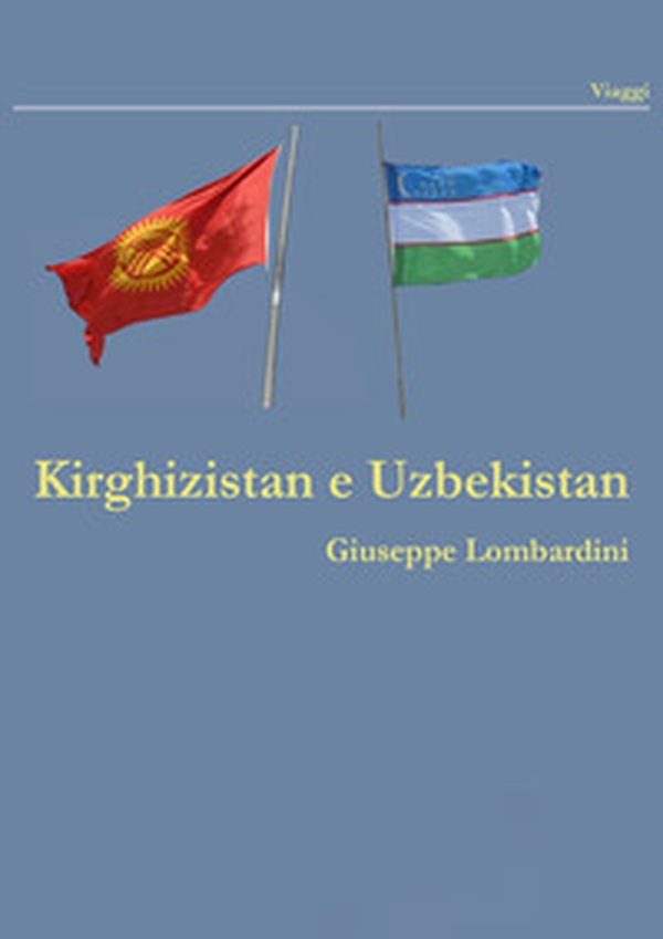 Kirghizistan e Uzbekistan - Librerie.coop Kirghizistan e Uzbekistan - Librerie.coop
