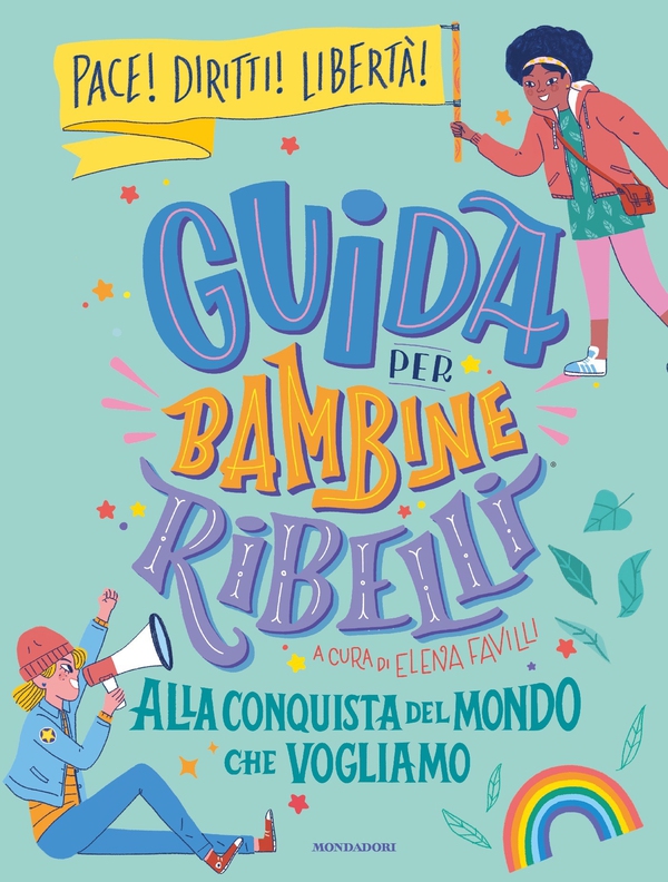 Guida per bambine ribelli. Alla conquista del mondo che vogliamo - Librerie.coop Guida per bambine ribelli. Alla conquista del mondo che vogliamo - Librerie.coop