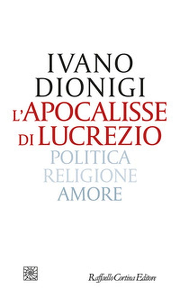 L'apocalisse di Lucrezio. Politica, religione, amore - Librerie.coop L'apocalisse di Lucrezio. Politica, religione, amore - Librerie.coop
