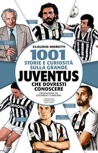 1001 storie e curiosità sulla grande Juventus che dovresti conoscere - Librerie.coop
