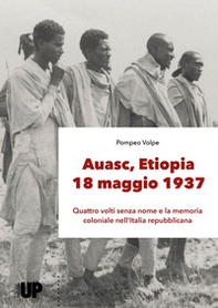 Auasc, Etiopia, 18 maggio 1937. Quattro volti senza nome e la memoria coloniale nell'Italia repubblicana - Librerie.coop