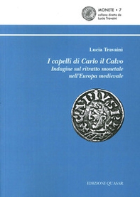 I capelli di Carlo il Calvo. Indagine sul ritratto monetale nell'Europa medievale - Librerie.coop