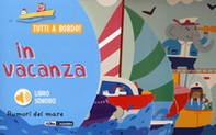 In vacanza. Rumori del mare. Tutti a bordo! - Librerie.coop