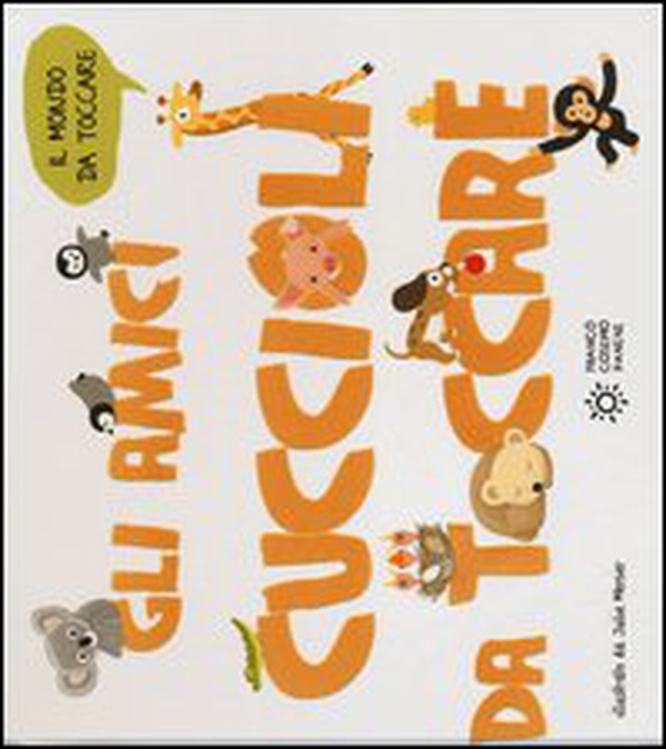 Gli amici cuccioli da toccare - Librerie.coop Gli amici cuccioli da toccare - Librerie.coop