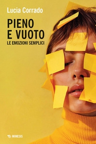 Pieno e vuoto. Le emozioni semplici - Librerie.coop