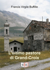 L'ultimo pastore di Grand-Croix - Librerie.coop