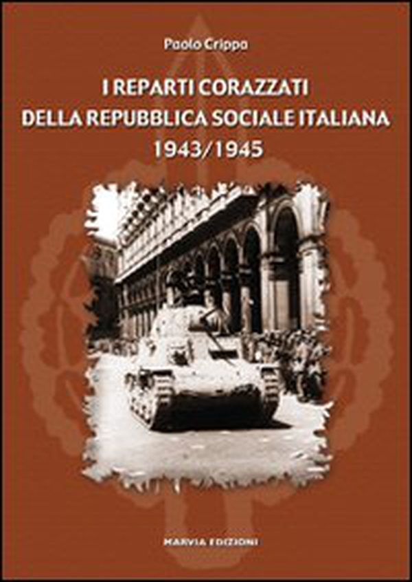 I reparti corazzati della Repubblica Sociale Italiana 1943-1945 - Librerie.coop