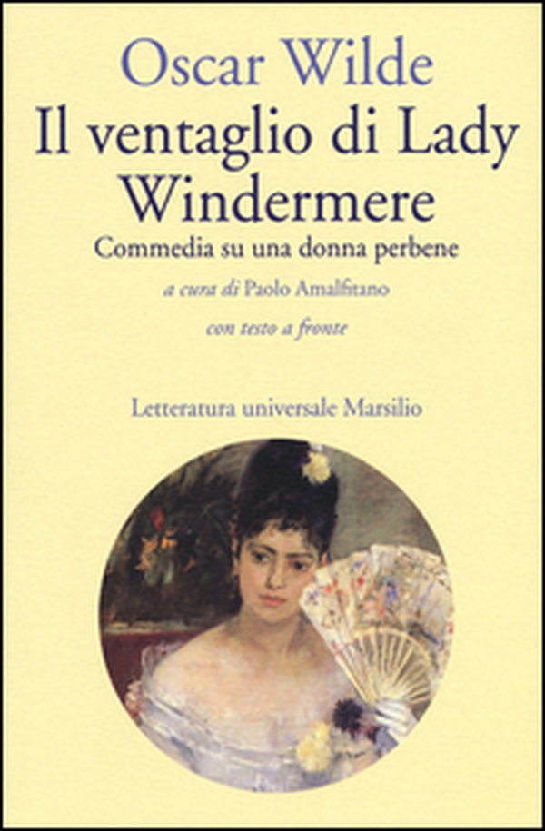 Il ventaglio di Lady Windermere. Commedia di una donna perbene. Testo inglese a fronte - Librerie.coop Il ventaglio di Lady Windermere. Commedia di una donna perbene. Testo inglese a fronte - Librerie.coop