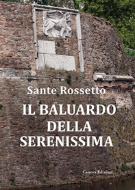 Il baluardo della Serenissima. La guerra di Cambrai (1509-1517) dalla sconfitta alla riconquista - Librerie.coop