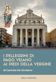 I pellegrini di Pago Veiano ai piedi della Vergine - Librerie.coop