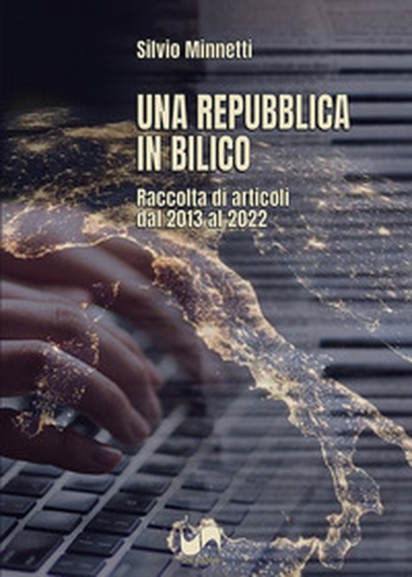 Una Repubblica in bilico. Raccolta di articoli dal 2013 al 2022 - Librerie.coop