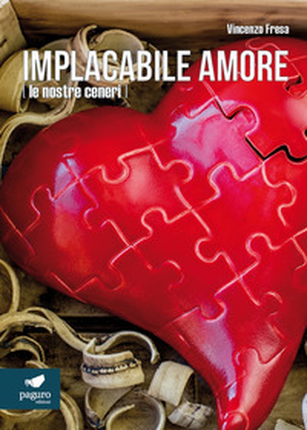 Implacabile amore (le nostre ceneri) - Librerie.coop