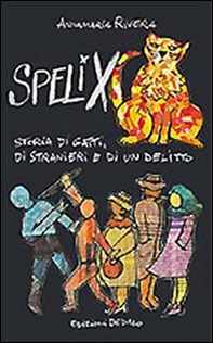 Spelix. Storia di gatti, di stranieri e di un delitto - Librerie.coop
