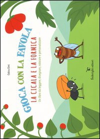 Gioca con la favola. La cicala e la formica - Librerie.coop