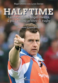 Half time. La biografia di Nigel Owens, il più famoso arbitro di rugby - Librerie.coop Half time. La biografia di Nigel Owens, il più famoso arbitro di rugby - Librerie.coop