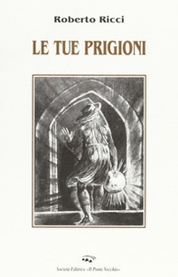 Le tue prigioni - Librerie.coop Le tue prigioni - Librerie.coop