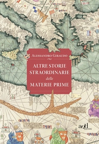 Altre storie straordinarie delle materie prime - Librerie.coop