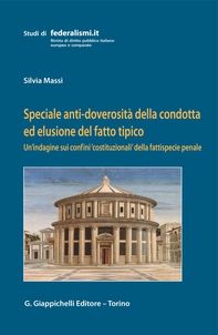 Speciale anti-doverosità della condotta ed elusione del fatto tipico - Librerie.coop