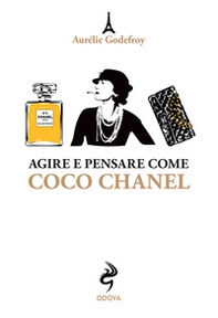 Agire e pensare come Coco Chanel - Librerie.coop