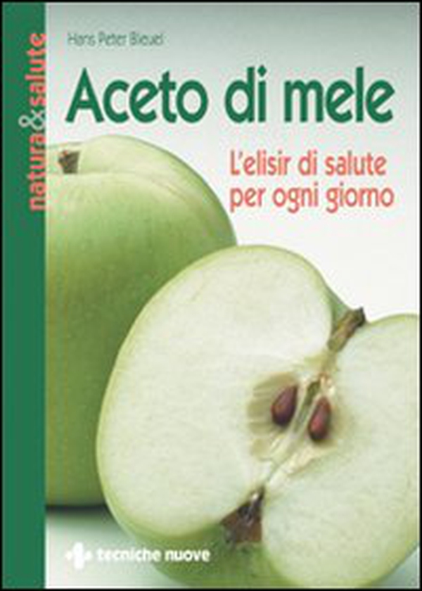 Aceto di mele. L'elisir di salute per ogni giorno - Librerie.coop Aceto di mele. L'elisir di salute per ogni giorno - Librerie.coop