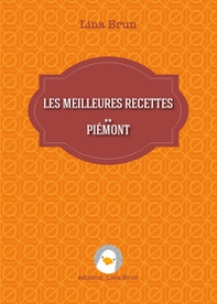 Les meilleures recettes. Piémont - Librerie.coop