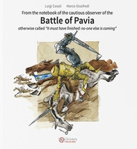 Battle of Pavia. Otherwise called «It must have finished: no-one else is coming» - Librerie.coop