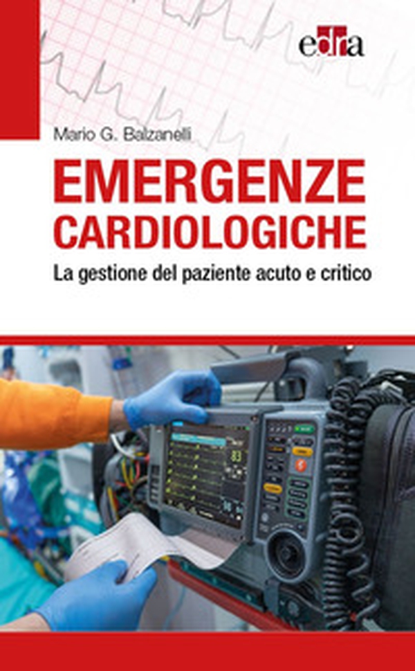 Emergenze cardiologiche. La gestione del paziente acuto e critico - Librerie.coop Emergenze cardiologiche. La gestione del paziente acuto e critico - Librerie.coop
