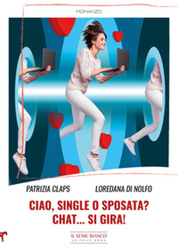 Ciao, single o sposata? Chat... si gira! - Librerie.coop Ciao, single o sposata? Chat... si gira! - Librerie.coop