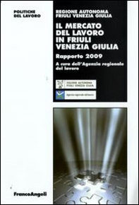 Il mercato del lavoro in Friuli Venezia Giulia. Rapporto 2009 - Librerie.coop