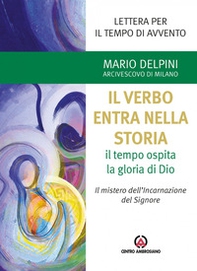 Il Verbo entra nella storia. Il tempo ospita la gloria di Dio. Il mistero dell'Incarnazione del Signore. Lettera per il tempo di Avvento - Librerie.coop Il Verbo entra nella storia. Il tempo ospita la gloria di Dio. Il mistero dell'Incarnazione del Signore. Lettera per il tempo di Avvento - Librerie.coop