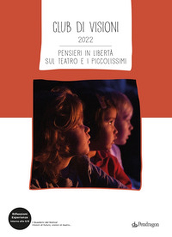 Club di visioni 2022. Pensieri in libertà sul teatro e i piccolissimi - Librerie.coop Club di visioni 2022. Pensieri in libertà sul teatro e i piccolissimi - Librerie.coop