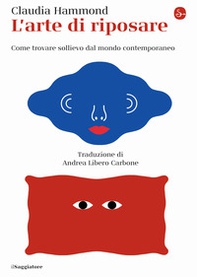 L'arte di riposare. Come trovare sollievo dal mondo contemporaneo - Librerie.coop L'arte di riposare. Come trovare sollievo dal mondo contemporaneo - Librerie.coop