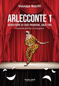 Arlecconte. Servitore di due padroni, anzi tre - Vol. 1 - Librerie.coop