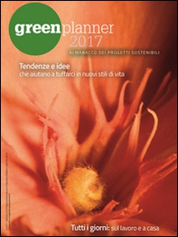 Green planner 2017. Almanacco delle tecnologie e dei progetti sostenibili - Librerie.coop