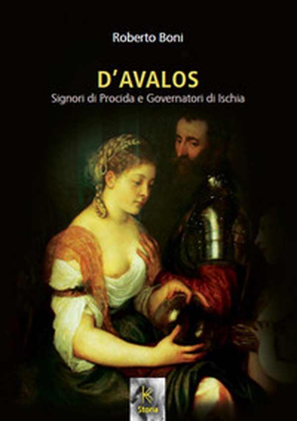 D'Avalos. Signori di Procida e governatori di Ischia - Librerie.coop D'Avalos. Signori di Procida e governatori di Ischia - Librerie.coop