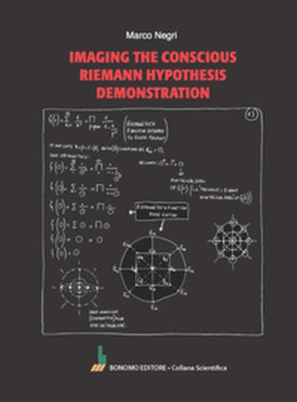 Imaging the conscious Riemann hypothesis demonstration - Librerie.coop Imaging the conscious Riemann hypothesis demonstration - Librerie.coop